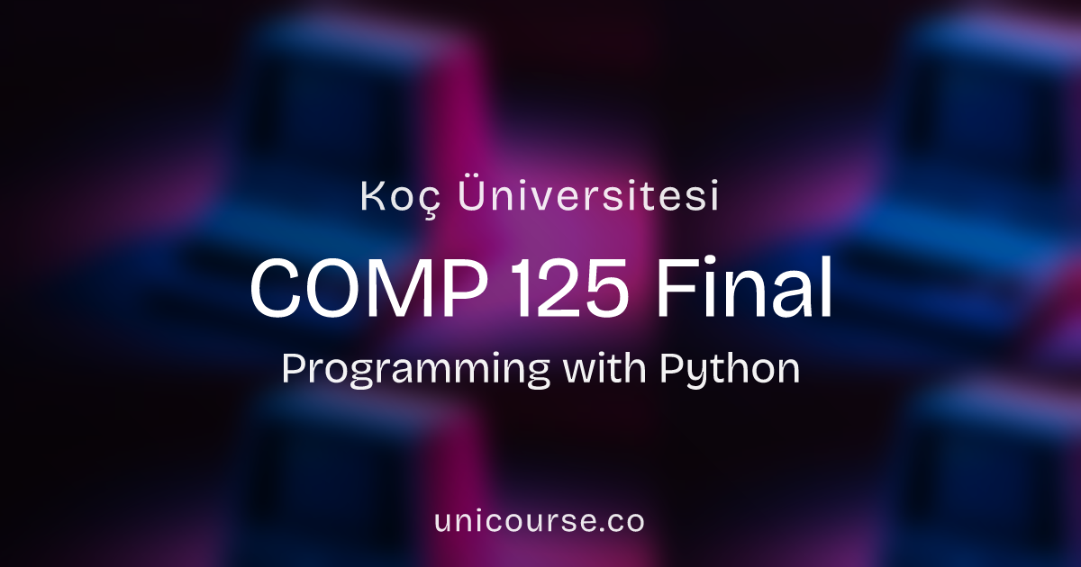 COMP 125 • Final • Programming with Python | Koç Üniversitesi