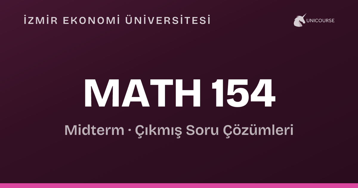 Math 154 İzmir Ekonomi Üniversitesi • MATH 154 • Midterm • Calculus II