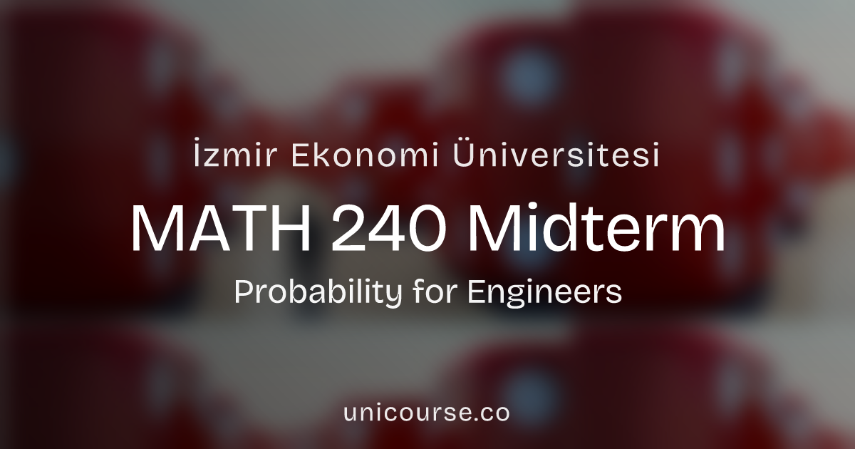 MATH 240 • Midterm • Probability for Engineers | İzmir Ekonomi Üniversitesi
