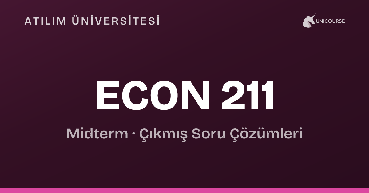 Econ Code Atılım Üniversitesi • ECON 211 • Midterm • Fundamentals of Economics