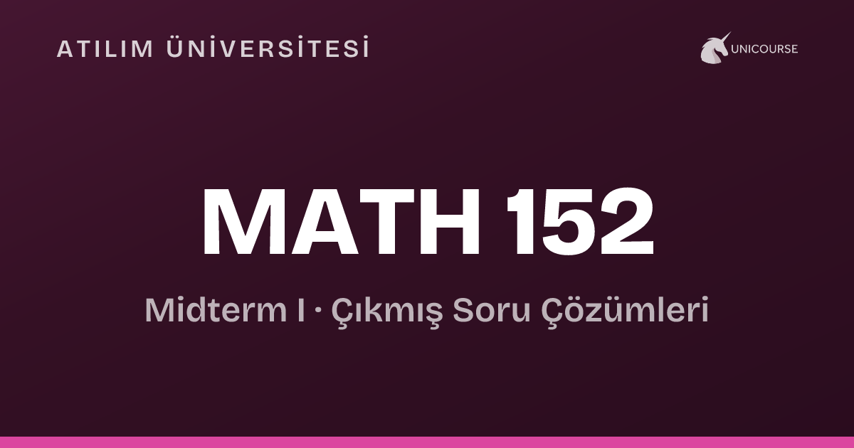 Math 152 Atılım Üniversitesi • MATH 152 • Midterm I • Calculus II