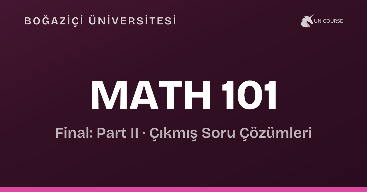 Db Math 101 Boğaziçi Üniversitesi • MATH 101 • Final: Part II • Calculus I