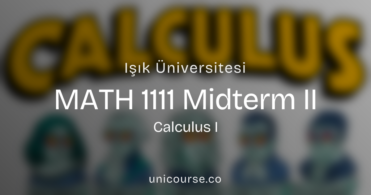 Işık Üniversitesi • MATH 1111 • Midterm II • Calculus I