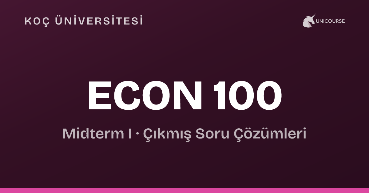 Does Econ 100 Involve Math Koç Üniversitesi • ECON 100 • Midterm I • Principles of Economics
