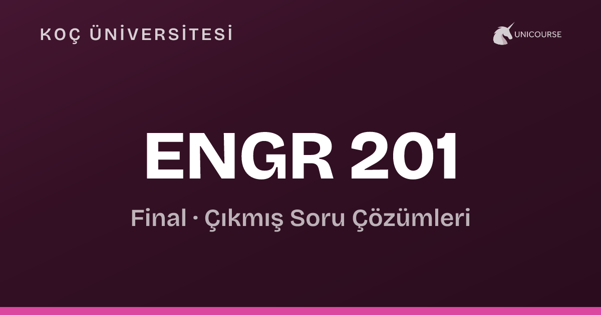 Un 201 Koç Üniversitesi • ENGR 201 • Final • Statistics for Engineers