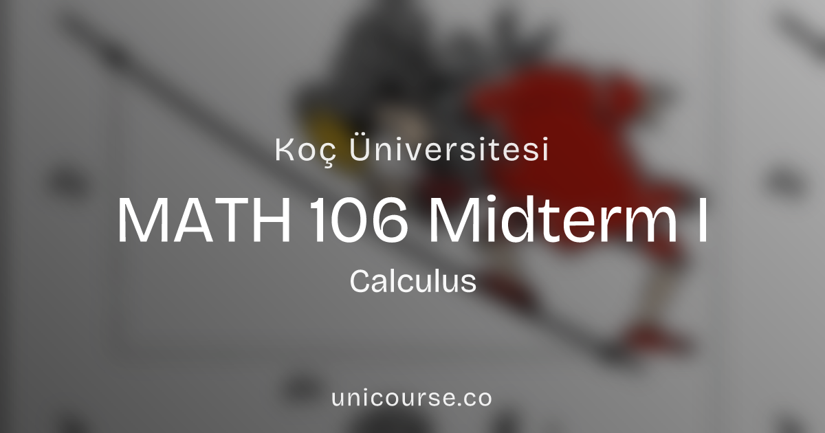 MATH 106 • Midterm I • Calculus | Koç Üniversitesi