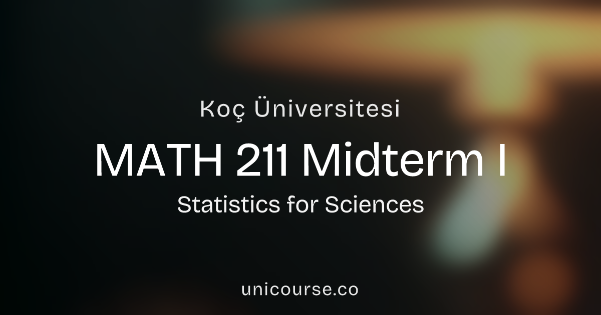 MATH 211 • Midterm I • Statistics for Sciences | Koç Üniversitesi