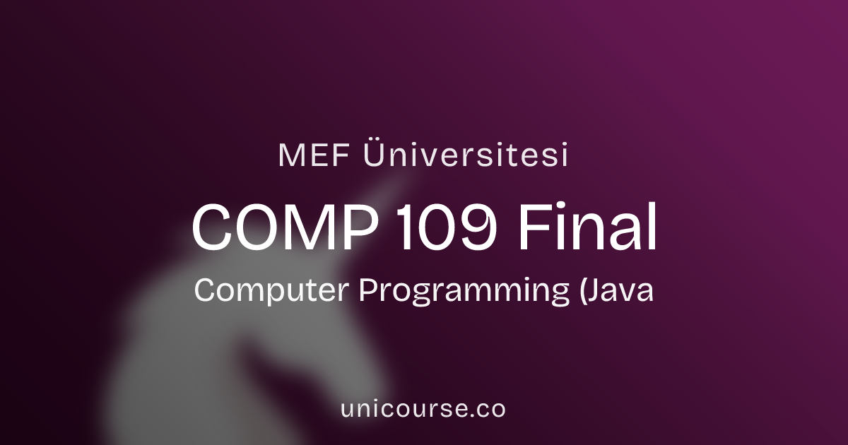 MEF Üniversitesi • COMP 109 • Final • Computer Programming (Java)
