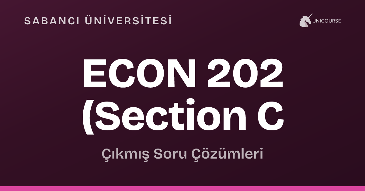 Econ Code Sabancı Üniversitesi • ECON 202 (Section C) • Final • Macroeconomics