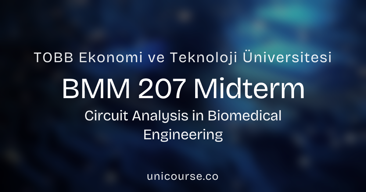 BMM 207 • Midterm • Circuit Analysis in Biomedical Engineering | TOBB ...