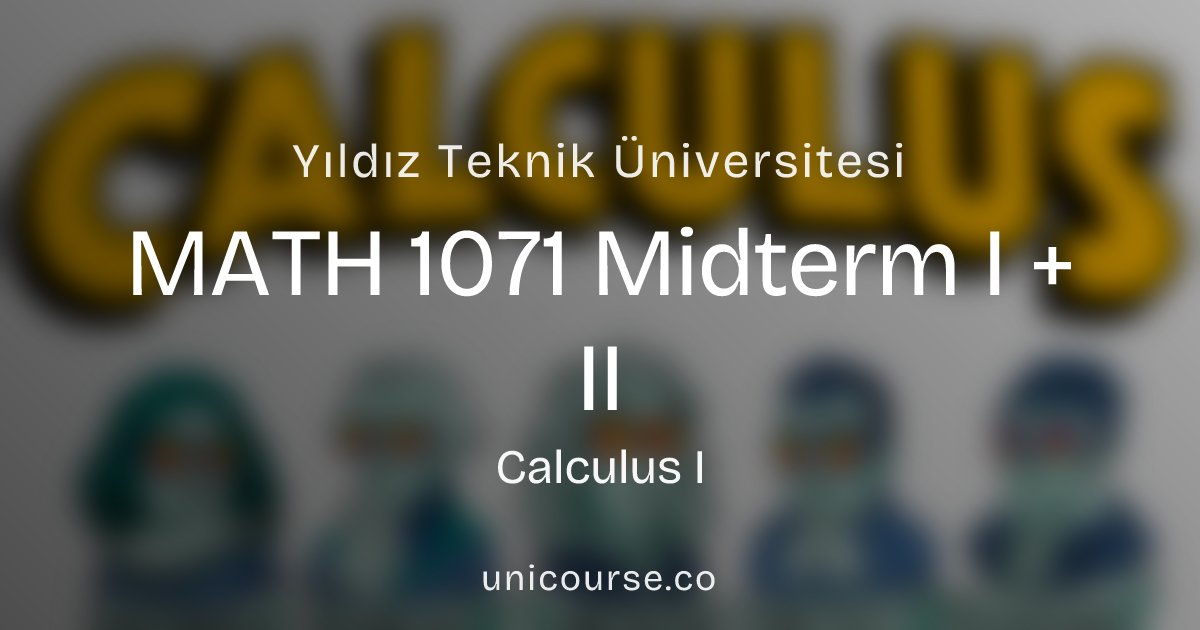 Yıldız Teknik Üniversitesi • MATH 1071 • Midterm I + II • Calculus I